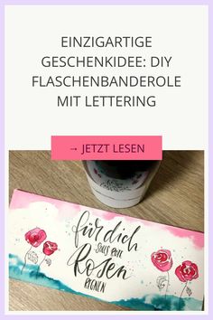 Einzigartige Geschenkidee: DIY Flaschenbanderole mit Lettering und Rosenmotiven. Creative Ideas, Design