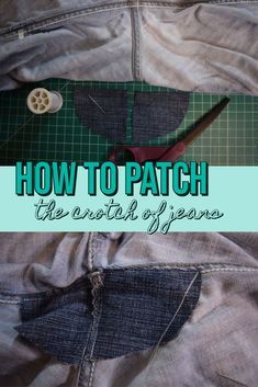 a pair of scissors sitting on top of a piece of cloth with the words, how to patch the entire jeans