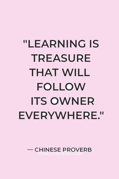 a pink background with the words learning is treasure that will follow it's owner everywhere