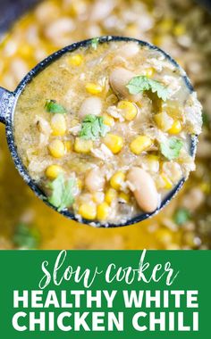 slow cooker healthy white chicken chili with corn and cilantro