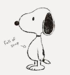 a black and white drawing of a dog with the words full of soup written on it