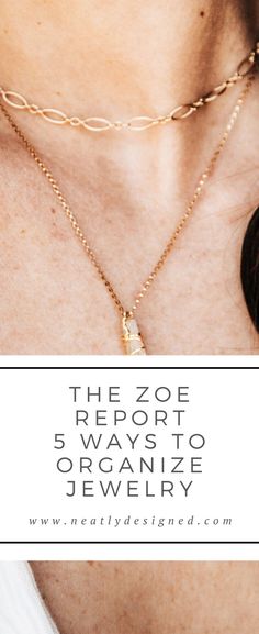 a woman wearing a gold chain necklace with the text, the zo report 5 ways to organize jewelry