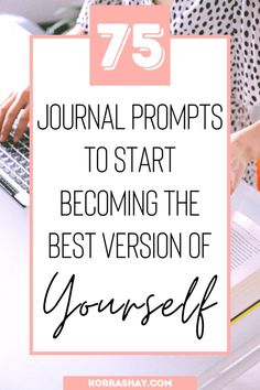 a woman typing on her laptop with the text 75 journal prompts to start becoming the best version of yourself