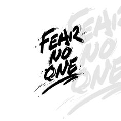 a black and white photo with the words fear, no one written in bold font