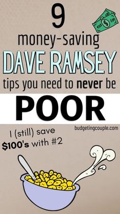 a bowl of food with money in it and the words 9 money saving dave ramsey tips you need to never be poor