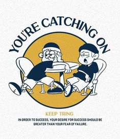 an advertisement for a restaurant called you're catching on with two men sitting at a table