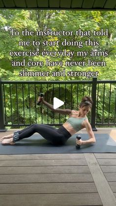 a woman doing an exercise on a yoga mat with the words, to the instructor that told me to start doing this exercise everyday my arms and core have never been slimmer