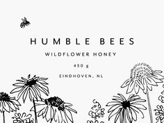 a black and white image of flowers with the words, bumble bees wildflower honey