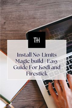 a person typing on a laptop with the text install no limits magic build easy guide for kodi and firestick