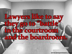 a conference room with chairs and a quote on it that says, lawers like to say they go to battle in the courtroom and the boardroom