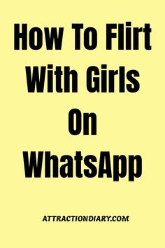 Text on a yellow background: "How To Flirt With Girls On WhatsApp".