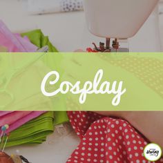 the words cosflay are overlaided with images of fabric and sewing tools