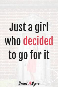 a woman standing in front of a door with the words just a girl who decided to go for it