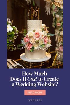 a wedding cake with flowers on top and the words how much does it cost to create a wedding website?