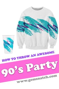 a sweater and cup with the words how to throw an awesome 90's party