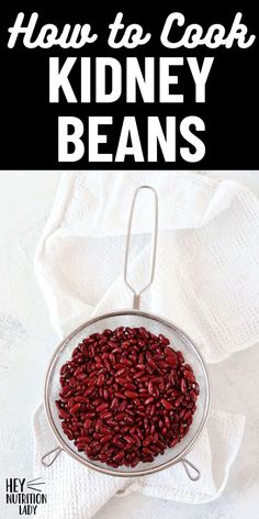 red beans in a glass bowl with the words how to cook kidney beans on it