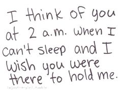 a handwritten note with the words i think of you at 2 am when i can't sleep and it wish you were there to hold me