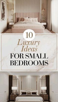 the top ten luxury ideas for small bedroom designs in white and beige colors with text overlay that reads, 10 luxury ideas for small bedroom