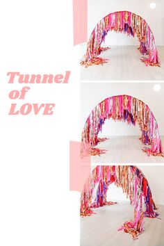 the tunnel of love is made out of pink and red streamers, with text overlay