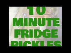 the words 10 minute fridge pickles are in green