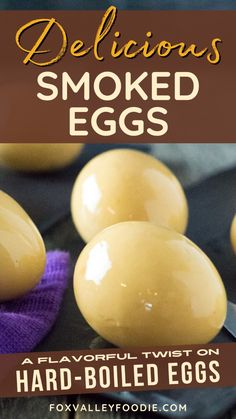 some eggs that are sitting on top of each other with the words delicious, smoked eggs