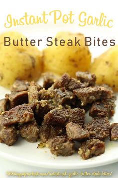 a white plate topped with meat and potatoes next to the words instant pot garlic butter steak bites