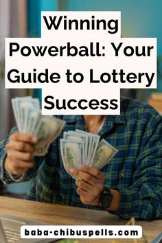 a man sitting at a desk with money in his hands and the words winning powerball your guide to lottery success