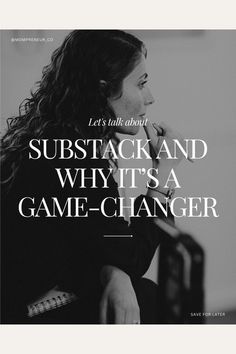 a black and white photo with the words, let's talk about substack and why it's a game - changer