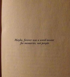 an open book with the words maybe forever was a word meant for memories, not people