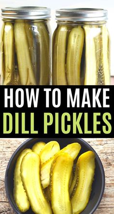 how to make dill pickles in jars with text overlay that reads, how to make dill pickles