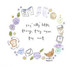 a drawing of a circle with words and pictures around it that says, the silly little thing, they mean the most