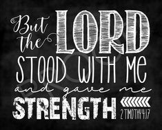 a chalkboard with the words, but the lord stood with me and gave me strength