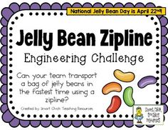 jelly bean zipline engineering challenge for the national jelly bean day is april 22, 2012