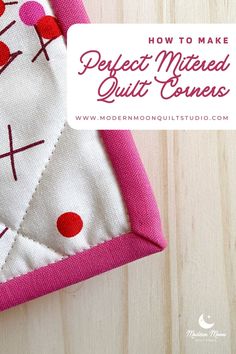 a piece of fabric with the words how to make perfect - mitted quilts on it