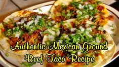 authentic mexican ground beef taco recipe on a plate with the words authentic mexican ground beef taco recipe