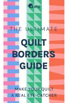 the ultimate quilt borders guide to make your quilt a real - eye catcher for all types of fabrics