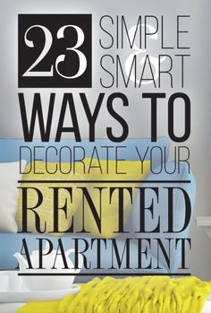 a poster with the words 23 simple smart ways to decorate your rented apartment