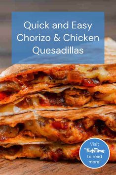 three quesadillas stacked on top of each other with the text quick and easy chorizo & chicken quesadillass