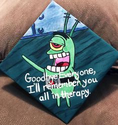 a graduation cap with an image of a cartoon character on it that says goodbye everyone i'll remember you all in therapy