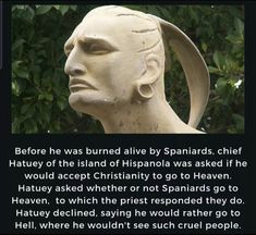 an image of a statue with a caption in the middle that reads before he was buried alive by spanish chiefs, he would accept