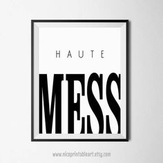 a black and white poster with the words'haute mess'in bold font