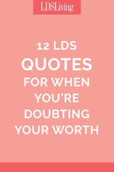 a pink background with white text that says, 12 id's quotes for when you're doubting your worth