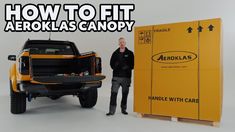 a man standing next to a truck with the words how to fit aerokala's canopy