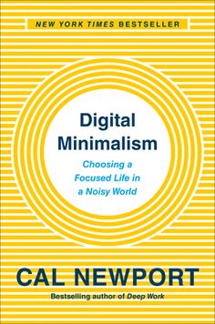 a book cover with the title digital minimalism choosing a focused life in a noisy world