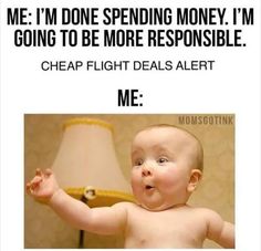 Funny Travel Meme with Baby Money Humor, Money Meme, Vacation Meme, Financial Coach, Travel Humor, Money Mindset, Money Quotes, Spending Money, Travel Quotes