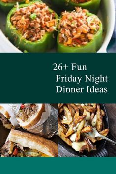 some green peppers and other food items on a plate with the words, 26 fun friday night dinner ideas