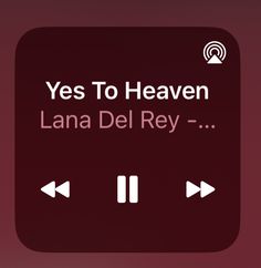 an icon with the words, yes to heaven and lana del rey on it's side