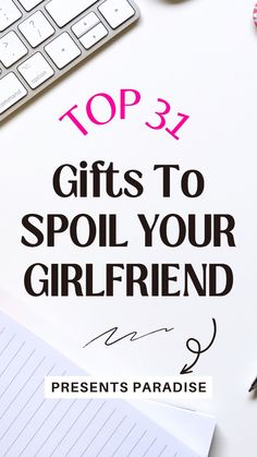 top 3 gifts to spoil your girlfriend