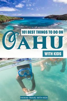 the cover of 101 best things to do on ahu with kids by hawaii travel with kids