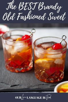 the best brandy old fashioned sweet tea is served in glasses with cherries and oranges